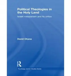 Political Theologies in the Holy Land - Ohana, David (Ben-Gurion University of the Negev, Israel)
