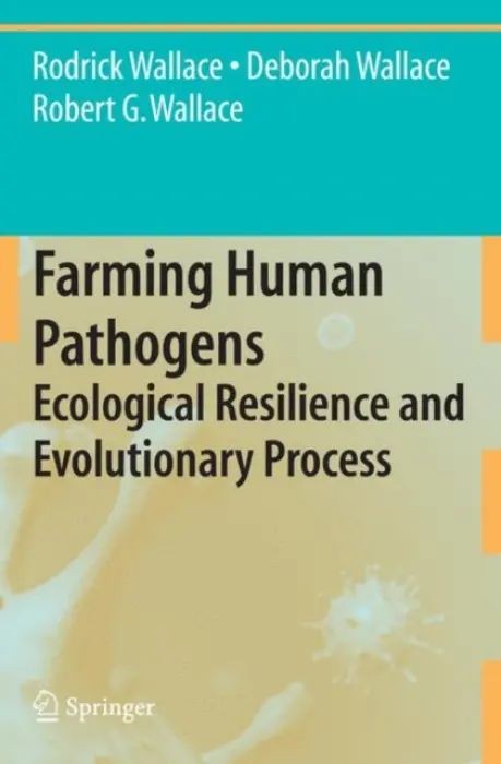Farming Human Pathogens - Wallace, Rodrick a Wallace, Deborah a Wallace, Robert G.