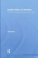 Israel's Wars of Attrition - Kober, Avi