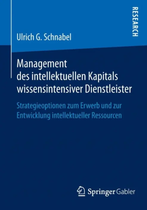 Management des intellektuellen Kapitals wissensintensiver Dienstleister - Schnabel, Ulrich G.