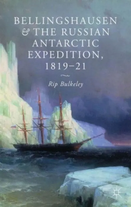 Bellingshausen and the Russian Antarctic Expedition, 1819-21 - Bulkeley, R.