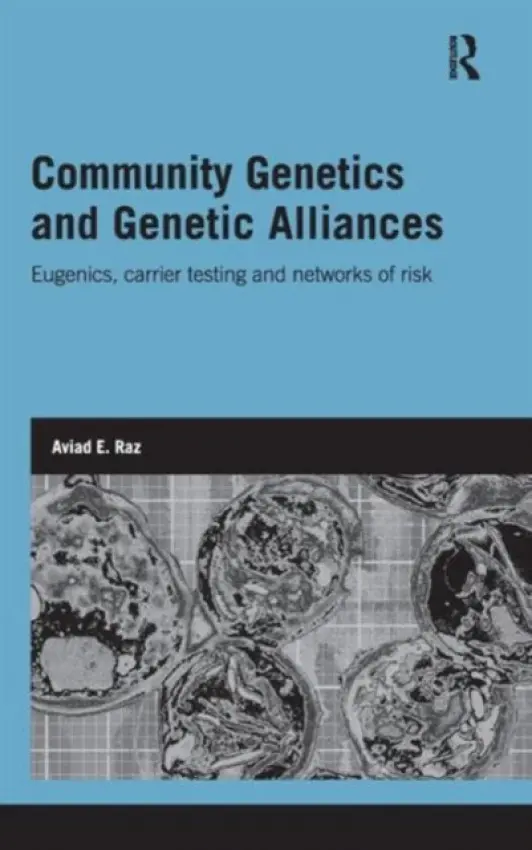 Community Genetics and Genetic Alliances - Raz, Aviad E. (Aviad E. Raz, Ben-Gurion University of the Negev, Israel)