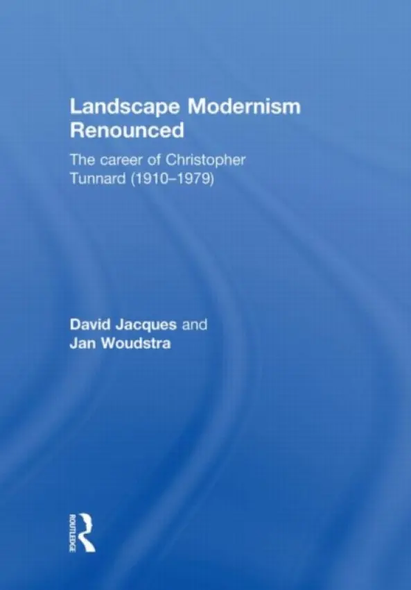 Landscape Modernism Renounced - Jacques, David (Architectural Association, UK) a Woudstra, Jan