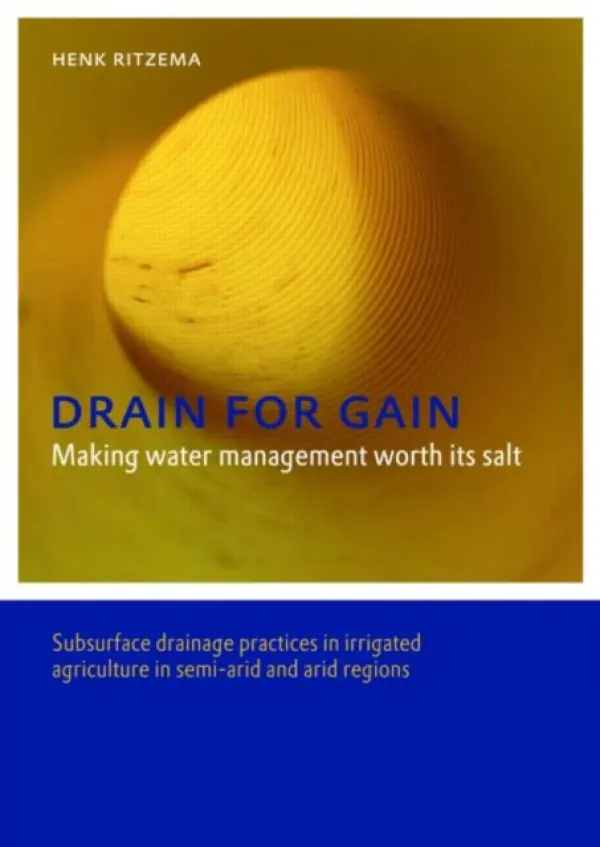 Drain for Gain: Making Water Management Worth its Salt - Ritzema, Henk