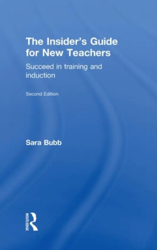 Insider's Guide for New Teachers - Bubb, Sara (Institute of Education, UK)