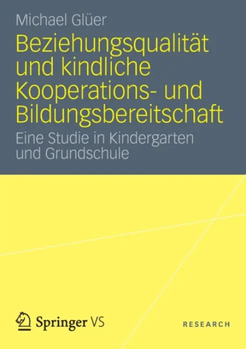 Beziehungsqualitat und kindliche Kooperations- und Bildungsbereitschaft - Gluer, Michael