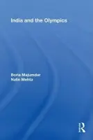 India and the Olympics - Majumdar, Boria (University of Central Lancashire, UK) a Mehta, Nalin (La Trobe University, Australia)