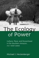 Ecology of Power - Heckenberger, Michael J.