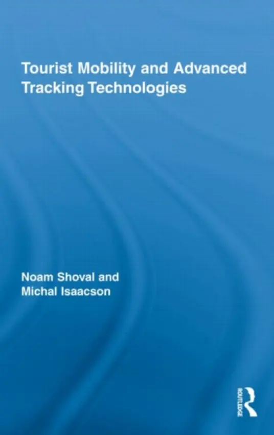 Tourist Mobility and Advanced Tracking Technologies - Shoval, Noam (Hebrew University, Israel) a Isaacson, Michal (Hebrew University, Israel)