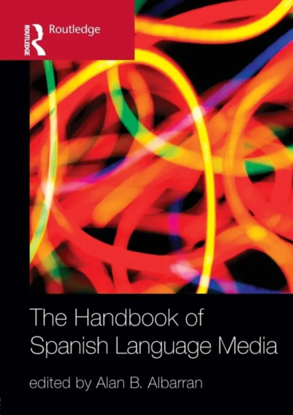 Handbook of Spanish Language Media - Albarran, Alan (University of North Texas, USA)