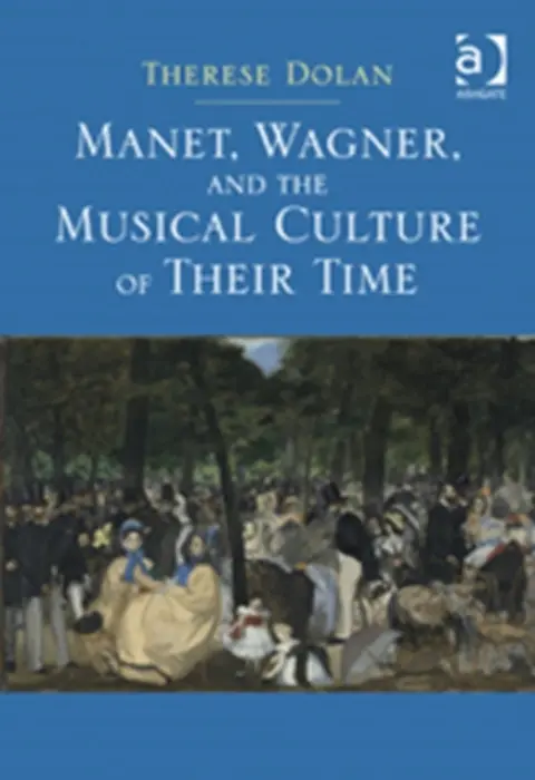 Manet, Wagner, and the Musical Culture of Their Time - Dolan, Therese