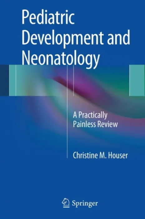 Pediatric Development and Neonatology - Houser, Christine M.