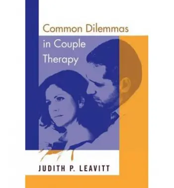 Common Dilemmas in Couple Therapy - Leavitt, Judith P. (William James College, Mass, USA)