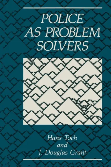 Police as Problem Solvers - Grant, J.D. a Toch, H.