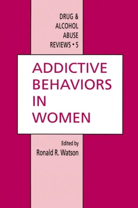 Addictive Behaviors in Women - Watson, Ronald Ross