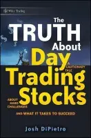 Truth About Day Trading Stocks - DiPietro, Josh
