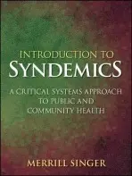 Introduction to Syndemics - Singer, Merrill