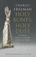 Holy Bones, Holy Dust - Freeman, Charles