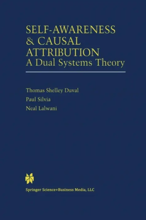 Self-Awareness & Causal Attribution - Duval, Thomas Shelley a Silvia, Paul J a Lalwani, Neal