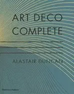 Art Deco Complete - Alastair Duncan,Art Deco Complete - Alastair Duncan - kniha z kategorie Umenie, dizajn a architektúra