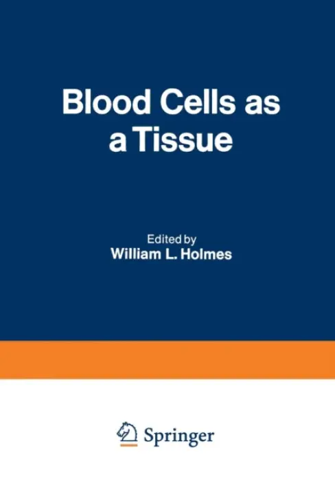 Blood Cells as a Tissue - Holmes, William L.