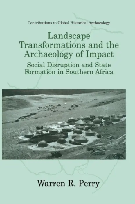 Landscape Transformations and the Archaeology of Impact - Perry, Warren R.