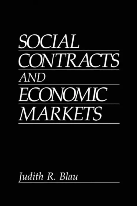 Social Contracts and Economic Markets - Blau, J.R.