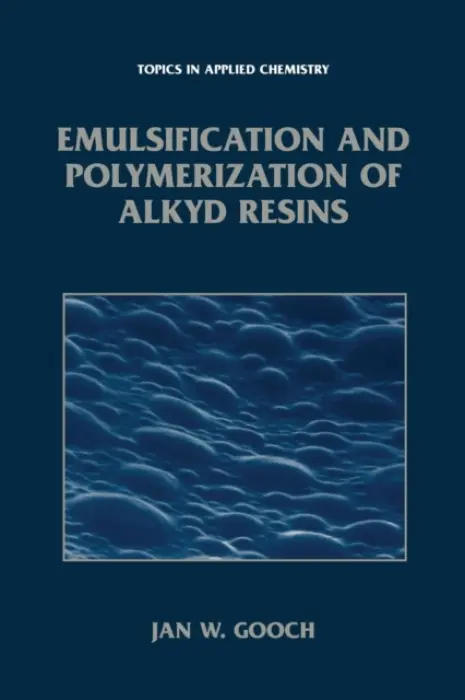 Emulsification and Polymerization of Alkyd Resins - Gooch, Jan W.