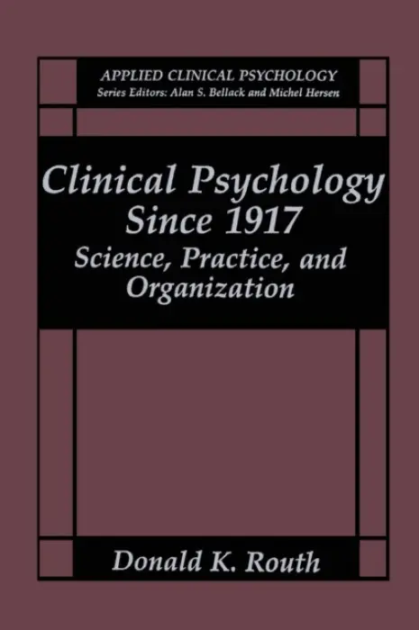 Clinical Psychology Since 1917 - Routh, Donald K.