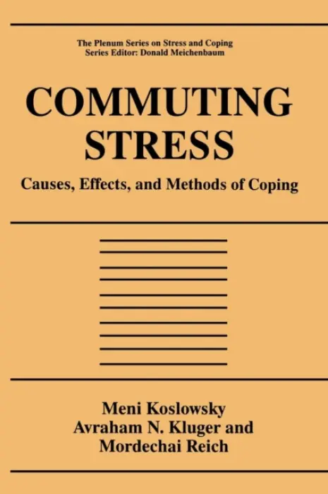 Commuting Stress - Koslowsky, Meni a Kluger, Avraham N. a Reich, Mordechai