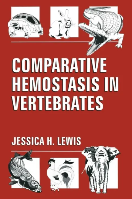 Comparative Hemostasis in Vertebrates - Lewis, James H.