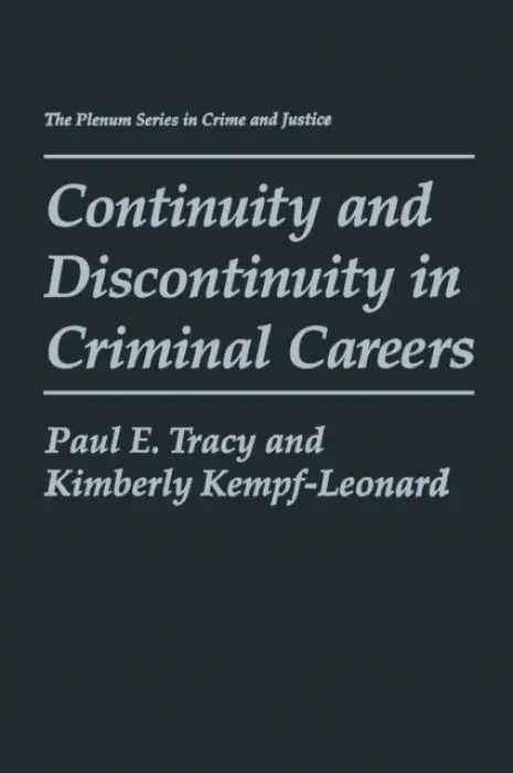 Continuity and Discontinuity in Criminal Careers - Tracy, Paul E. a Kempf-Leonard, Kimberly