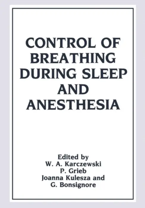 Control of Breathing During Sleep and Anesthesia - Karczewski, Witold A.