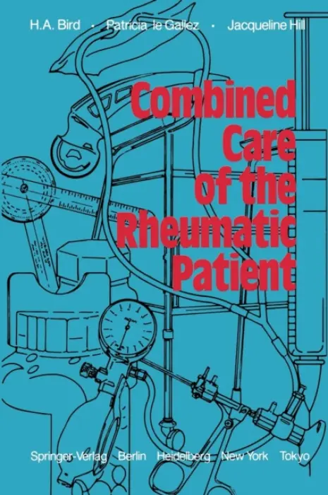 Combined Care of the Rheumatic Patient - Bird, H.A. a LeGallez, P. a Hill, J.