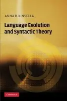 Language Evolution and Syntactic Theory - Kinsella, Anna R. (University of Edinburgh)