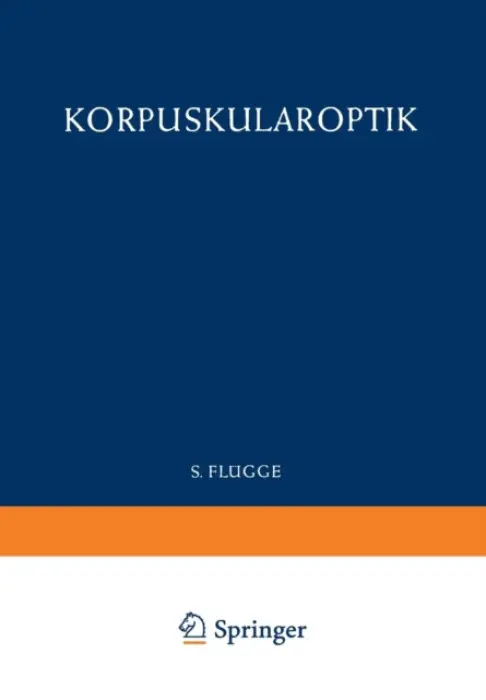 Optics of Corpuscles / Korpuskularoptik - Kamke, Detlef a Glaser, W. a Leisegang, Siegfried a Ewald, Heinz a Gerholm, Tor Ragnar