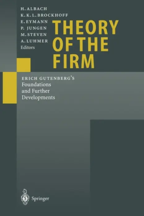 Theory of the Firm - Albach, H. a Brockhoff, K. a Eymann, E. a Jungen, P. a Steven, M. a Luhmer, A.