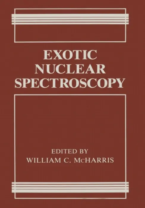 Exotic Nuclear Spectroscopy - McHarris, William C.