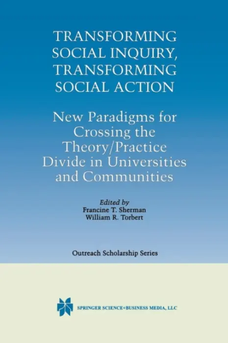 Transforming Social Inquiry, Transforming Social Action