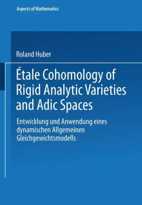 Etale Cohomology of Rigid Analytic Varieties and Adic Spaces - Huber, Roland