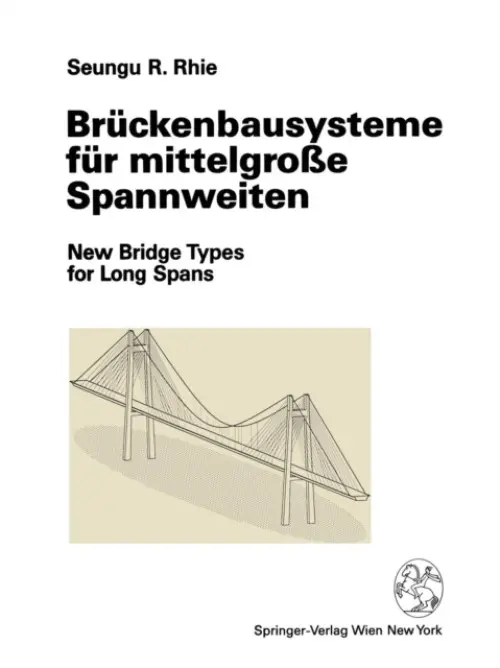 Bruckenbausysteme fur mittelgroĂźe Spannweiten - Rhie, Seungu R.