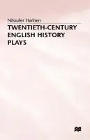 Twentieth-Century English History Plays - Harben, Niloufer