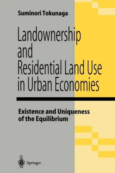 Landownership and Residential Land Use in Urban Economies - Tokunaga, Suminori