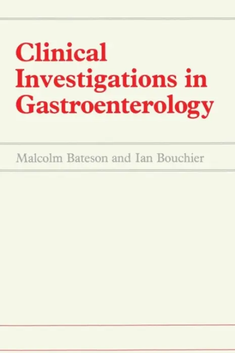Clinical Investigations in Gastroenterology - Bateson, M.C. a Bouchier, I.