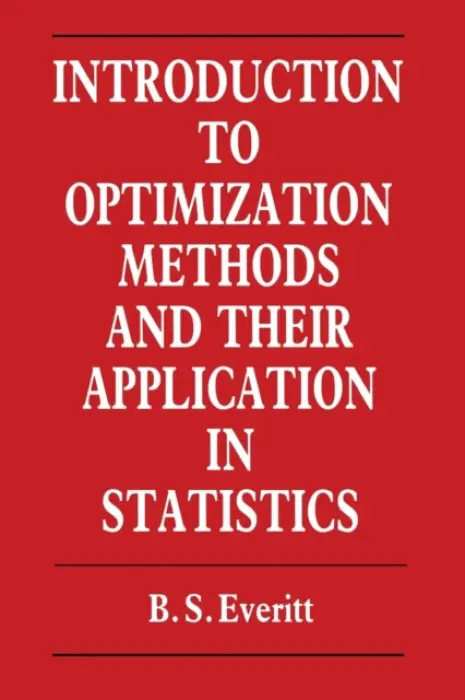 Introduction to Optimization Methods and their Application in Statistics - Everitt, B.