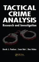 Tactical Crime Analysis - Paulsen, Derek J., PhD. (Commissioner of Planning, Preservation, and Development, Lexington, Kentucky a  Professor, Eastern Kentucky University, Richmond, USA) a Bair, Sean (Bair Software, Inc., Highlands Ranch, Colorado, USA) a Helms, Dan (Bair Software, Inc.,