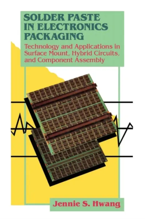 Solder Paste in Electronics Packaging - Hwang, Jennie S.