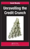 Unravelling the Credit Crunch - Murphy, David