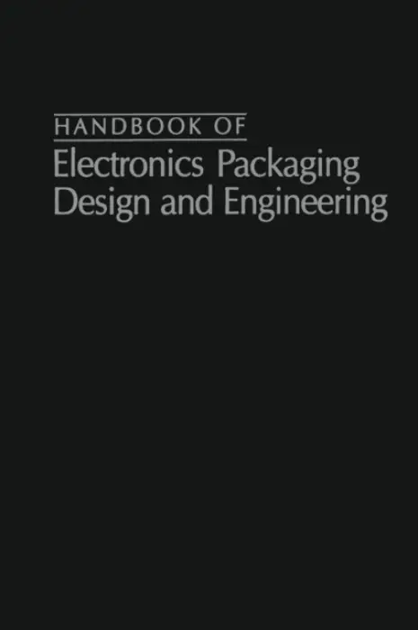 Handbook Of Electronics Packaging Design and Engineering - Matisoff, Bernard S.