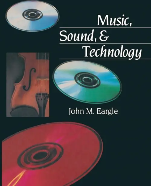 Music, Sound, and Technology - Eargle, John M.